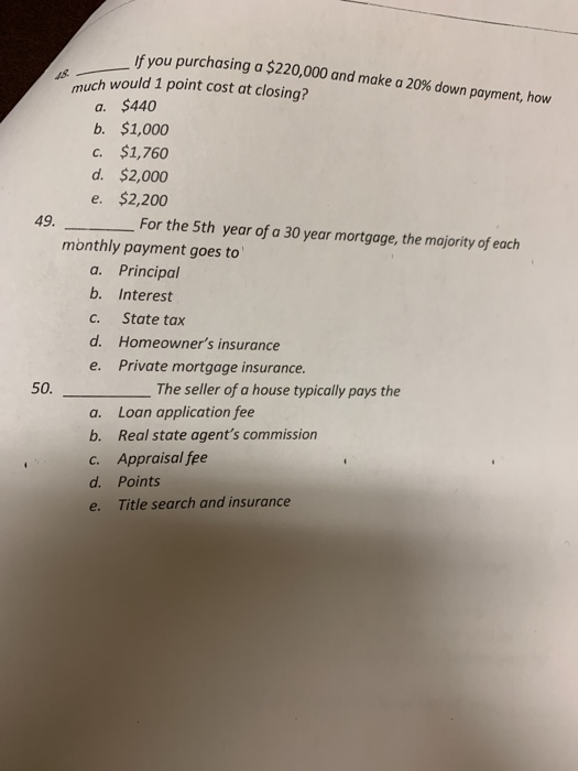 if you purchasing a $220,000 and make a 20% down payment, how much would 1 point cost at closing? a. $440 b. $1,000 C. $1,760