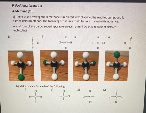 B. Positional isomerism 4. Methane (CH) a) If one of the hydrogens in methane is replaced with chlorine, the resulted compoun