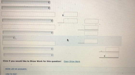 Click if you would like to Show Work for this question: Open Show Work SHOW LIST OF ACCOUNTS LINK TO TEXT