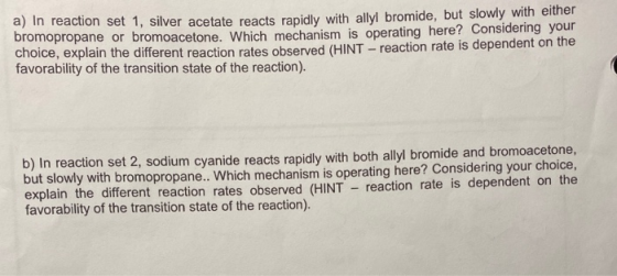 a) In reaction set 1, silver acetate reacts rapidly with allyl bromide, but slowly with either bromopropane or bromoacetone.