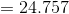 = 24.757