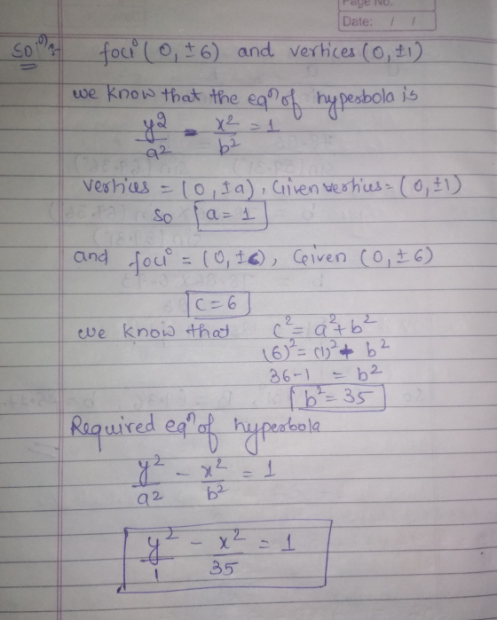 VO Date: Sol foci ( 0,+6) and vertices (O, +1) we know that the eqºof nypesbola is yo x² =1 02 62 and fou vertes = 10, Ia), G