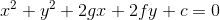 x^{2}+y^{2}+2gx+2fy+c=0