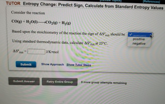 (References TUTOR Entropy Change: Predict Sign, Calculate from Standard Entropy Values Consider the reaction CO(g) + H20(1)—C