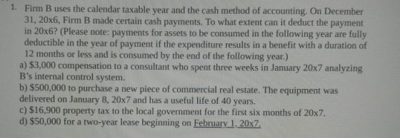 1. Firm B uses the calendar taxable year and the cash method of accounting. On December 31, 20x6, Firm B made certain cash pa