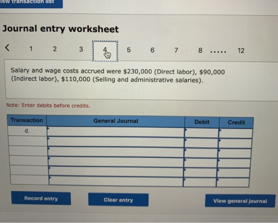 ew transaction VISI Journal entry worksheet < 1 2 3 5 6 7 8 ..... 12 Salary and wage costs accrued were $230,000 (Direct labo