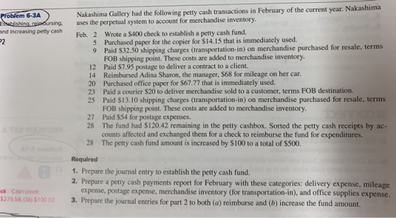 Problem 6-3A) Etablishing, recordursing, and increasing petty cash Nakashima Gallery had the following petty cash transaction
