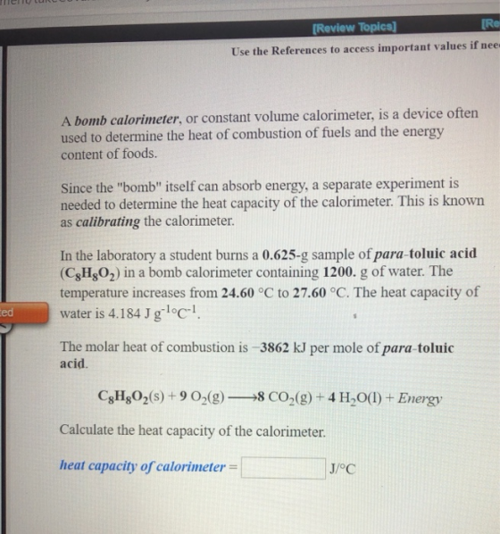 TIC LUCU [Review Topics] Re Use the References to access important values if nee A bomb calorimeter, or constant volume calor