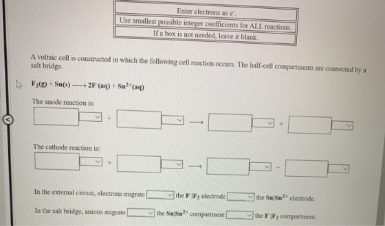 Enter electrons as e. Use smallest possible integer coefficients for ALL reactions. If a box is not needed, leave it blank. A