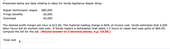 Presented below are data relating to labor for Verde Appliance Repair Shop. Repair-technicians wages Fringe benefits Overhea