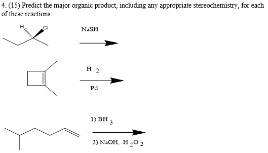 4. (15) Predict the major organic product, including any appropriate stereochemistry, for each of these reactions: NaSH 1) BH