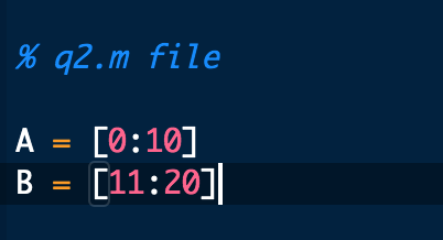% q2.m file A = [0:10] B = [11:20]| 2