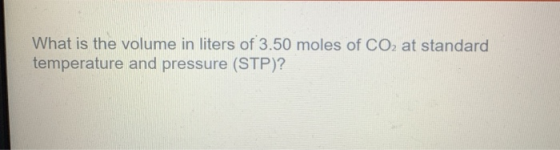 What is the volume in liters of 3.50 moles of CO2 at standard temperature and pressure (STP)?