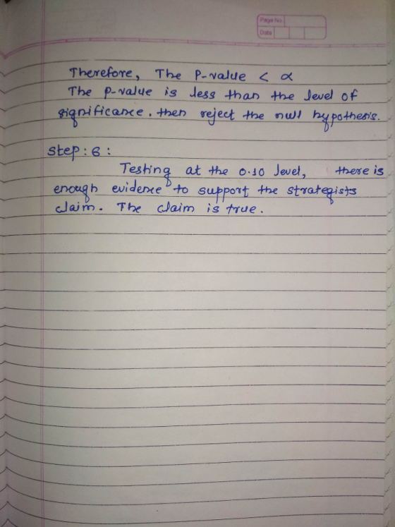 Paga No Dato Therefore, The P-value < α The P-value is Jess than the Jevel of nificame then reject the nwJ step:6 Teshing at the o1o Jevet, these is b evidence to support the stvategists cJaim. The cJaim is true