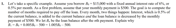 1. Lets take a specific example. Assume you borrow Bo = $15,000 with a fixed annual interest rate of 6%, or 0.5% per month.