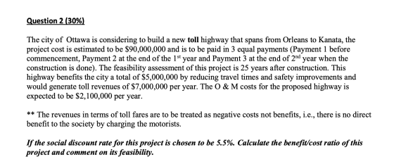 Question 2 (30%) The city of Ottawa is considering to build a new toll highway that spans from Orleans to Kanata, the project