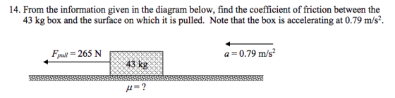 14. From the information given in the diagram below, find the coefficient of friction between the 43 kg box and the surface o