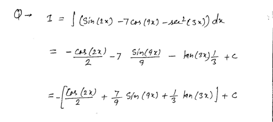 Q - I= I (sin (2x) –7 Cas (94) -see?(3x)) dx = -Cas (2x) -7 2 Sin(9x) 9 fan (32.) / te -- [cay (@w + 560 (92) + f bon (32)] +
