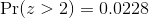 \Pr(z>2)=0.0228