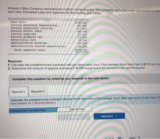 Wheelers Bike Company manufactures custom racing bicycles. The company uses a job order cost system to dete each bike. Estim
