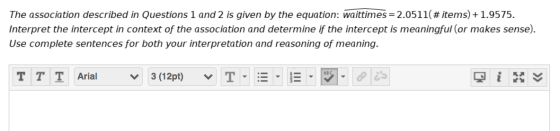 The association described in Questions 1 and 2 is given by the equation: waittimes=2.0511(#items) +1.9575. Interpret the inte