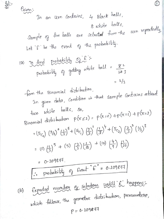 VEn In an uyn (ontainr、 ム Bark hall Let . E be Hhe event 2 the piobab; atting white bnU = 81 は3 Sorm the Binomial disbibubon in gien data, Condion that sample (antains atleard two vohile hall<, So, 3 0, 20984 probab、I Seleciosv U woich Bllos, the geoewc dihi buion, prvametere