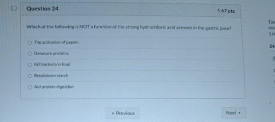 Question 24 1.67 pts Which of the following is NOT a function of the strong hydrochloric acid present in the gastric juice? T