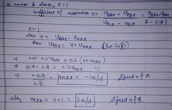 as motion & clastic, e=1 coefficient of restitution es Uban - Vaga AIR - UBIX e=1 Ubax - Maga then UB2x = 4+ UAR [put in UBax