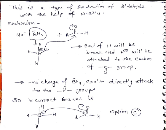 type of Redvtion of Al dehyde the halp of NasHy ith mochonism H Nat Band of will be break and HO wi)l be atached to dhe Caub