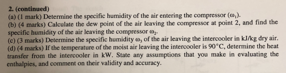 2. (continued) (a) (1 mark) Determine the specific humidity of the air entering the compressor (6). (b) (4 marks) Calculate t