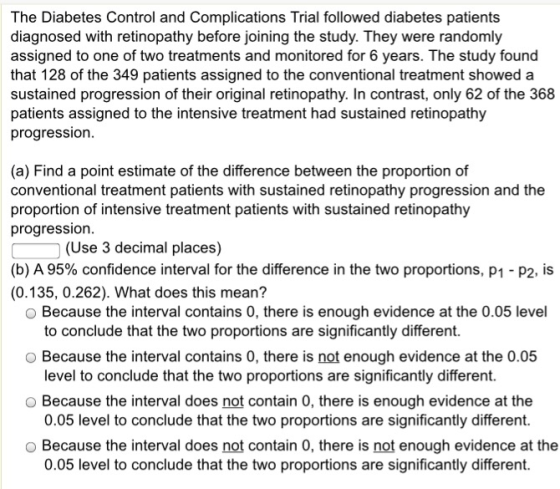 The Diabetes Control and Complications Trial followed diabetes patients diagnosed with retinopathy before joining the study.