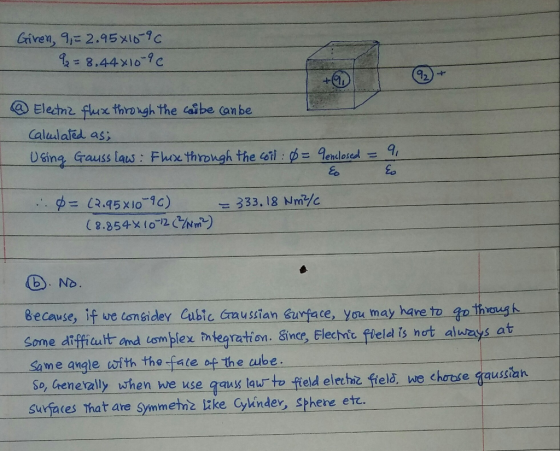 Given,าะ 2.95xib-9C 2 8.44 x101c 2. n fux thongh the calbe canbe Calulaled as Using Grouss aus: Fuo throgh the i endoied 2 12.45 x 101c) D. No. Because, if ve (onsidey Cubic Craussian Eurface, you may hare to fo thaug h Some difficat and lom plex integration. Since, Elechnt fielel is not always at Same angle with the fate of the cube So Genevally when we xse qaus laur to feld elechz field, we chorase sausizn Surfaces that are Symmetn like Cyhindex, Sphere etc.