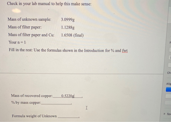 Check in your lab manual to help this make sense: Mass of unknown sample: of unknown sample: 3.0999g Mass of filter paper: 1.