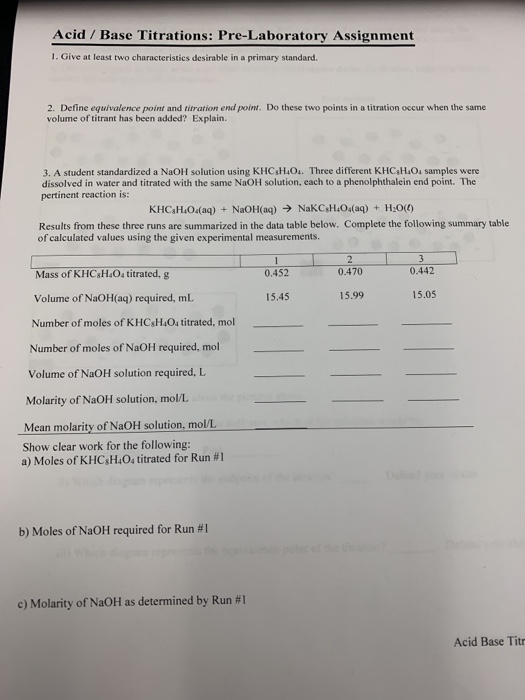 Acid / Base Titrations: Pre-Laboratory Assignment 1. Give at least two characteristics desirable in a primary standard. 2. De