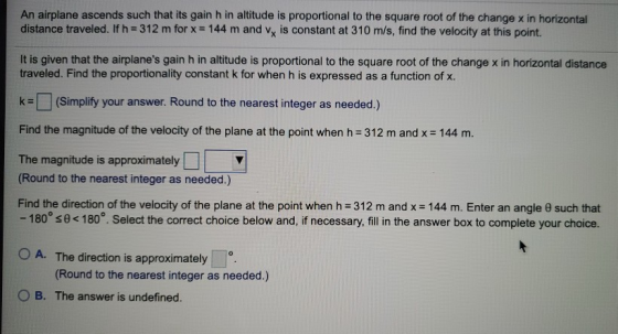 An airplane ascends such that its gain h in altitude is proportional to the square root of the change x in horizontal distanc