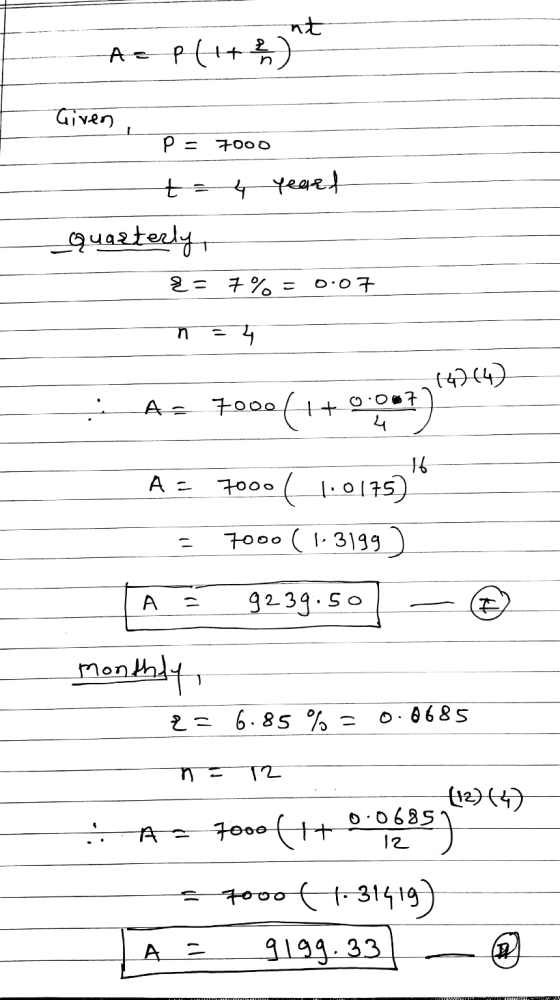 nt A = pliter Given P= 7000 t 4 yearf quarterly, X= 7% 0:07 F 44744) A - 7000++ 16 A = 7000 (1.0175) 7000 ( 1.3199 - А 9 239.