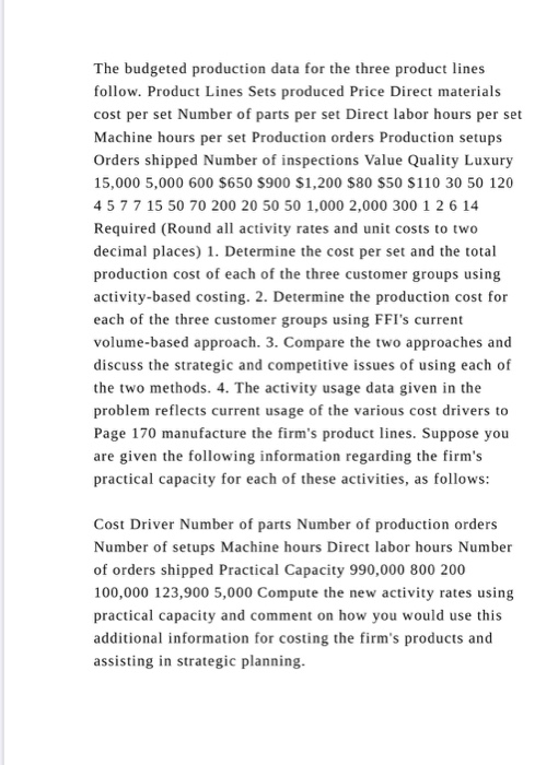 The budgeted production data for the three product lines follow. Product Lines Sets produced Price Direct materials cost per
