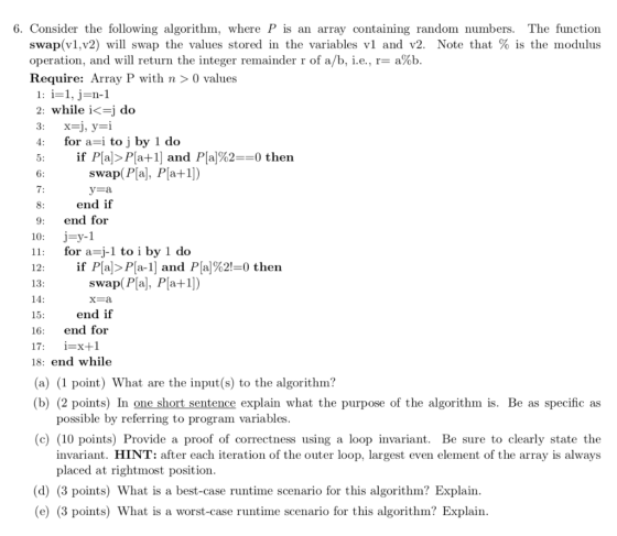 6. Consider the following algorithm, where P is an array containing random numbers. The function swap(v1,v2) will swap the va