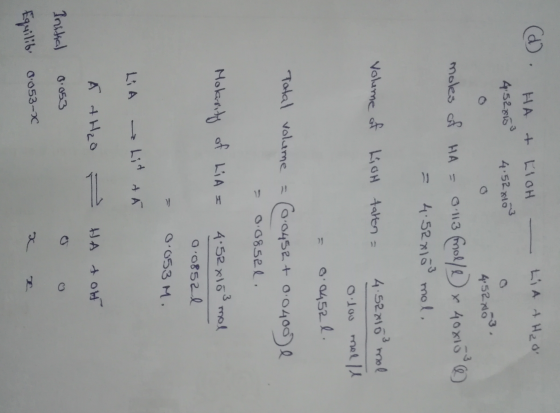 d. HA + KTOH LiA & H2O 4.52215 4.528103 4.52.1103 moles of HA = 0.113 mol/l x 40x108 @ - 4.52x103 mol, Volume of LiGH taken =