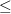 \small \leq