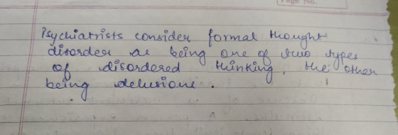 NO Psychiatrists consider disorder as being of disordered being delusione formal thought one of two types thinking, the other