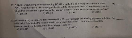 19) 19, A Xerox DocuColor photocopier costing $45,000 is paid off in 60 monthly installments at 7.40% APR. After three years
