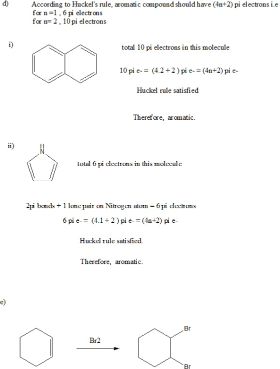 According to Huckels rule, aromatic compound should have (4n+2) pi electrons i.e for n=1, 6 pi electrons for n=2. 10 pi elec