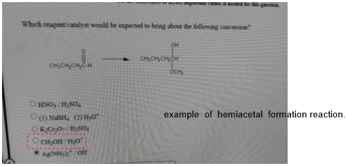 Which reagent catalyst would be expected to bring about the following converse CHCHCH C HCHICH example of hemiacetal formatio