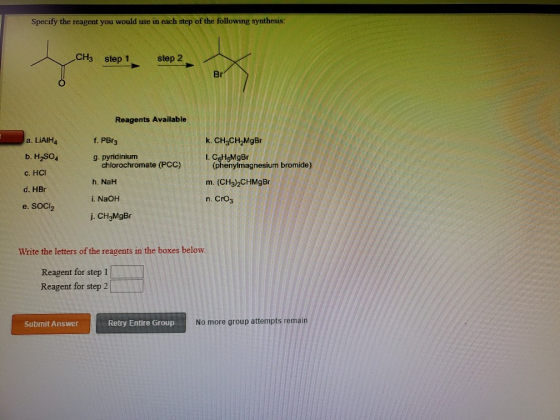 Specify the reagent you would use in each step of the following synthesis: CH3 step 1 step 2 Reagents Available f. PBr3 a. Li