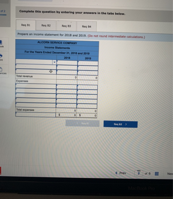 2 Complete this question by entering your answers in the tabs below. Reg B1 Req B2 Req B3 Req B4 Prepare an income statement