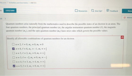 PETERS > Activities and Due Dates > HW #15 1555/1800 Resources [ Give Up? Feedback Resu Attem Quantum numbers arise naturally