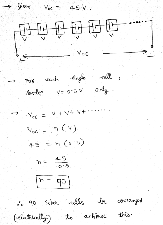 given Voc 45v. 四四时时 Voc For each single cell only develop V=0.5V Voc V+V+V+ 二 Voca m(V) 45 = n (5) 45 05 > 二 90 10 solar cell