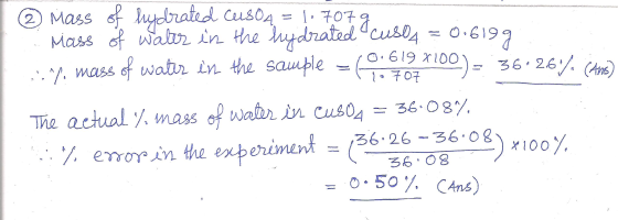 © Mass of hydrated CuSO4 = 1.7079 Mass of water in the hydrated cusO4 = 0.6199 ...% mass of water in the sample = 6:6027100)