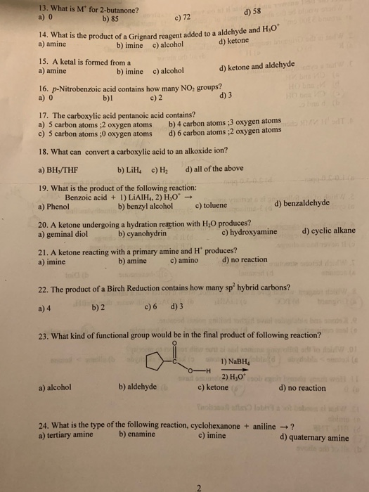 13. What is M for 2-butanone? a) b ) 85 d) 58 O c) 72 Grignard reagent added to a aldehyde and H30* 14. What is the product o